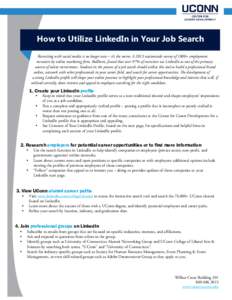 How to Utilize LinkedIn in Your Job Search Recruiting with social media is no longer new – it’s the norm. A 2013 nationwide survey of 1800+ employment recruiters by online marketing firm, Bullhorn, found that over 97