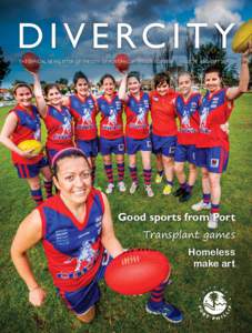 D I V ERCITY the official newsletter of the city of port phillip | issn | issue 75 aug / sept 2014 Good sports from Port Transplant games Homeless