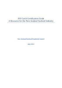 IUU Catch Certification Guide A Resource for the New Zealand Seafood Industry New Zealand Seafood Standards Council July 2013