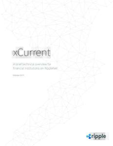 xCurrent A brief technical overview for financial institutions on RippleNet October 2017  4