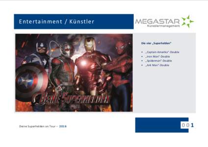 Entertainment / Künstler  Die vier „Superhelden“ • „Captain Amerika“-Double • „Iron Man“-Double • „Spiderman“-Double