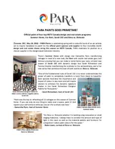 PARA PAINTS GOES PRIMETIME! Official paint of four top HGTV Canada design and real estate programs: Summer Home, For Rent, Sarah 101 and Reno vs. Relocate (Toronto, ON) May 14, 2012 – PARA Paints is celebrating spring 