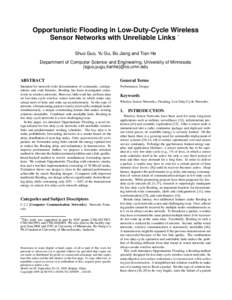 Opportunistic Flooding in Low-Duty-Cycle Wireless ∗ Sensor Networks with Unreliable Links Shuo Guo, Yu Gu, Bo Jiang and Tian He Department of Computer Science and Engineering, University of Minnesota {sguo,yugu,tianhe}