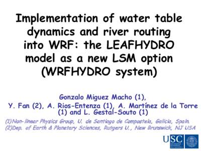 Implementation of water table dynamics and river routing into WRF: the LEAFHYDRO model as a new LSM option (WRFHYDRO system) Gonzalo Miguez Macho (1),