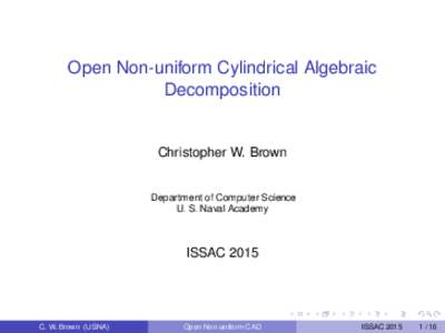 Open Non-uniform Cylindrical Algebraic Decomposition Christopher W. Brown  Department of Computer Science