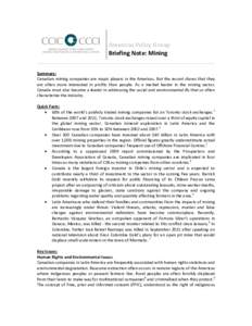 Americas Policy Group Briefing Note: Mining Summary: Canadian mining companies are major players in the Americas. But the record shows that they are often more interested in profits than people. As a market leader in the