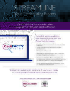 STREAMLINE Your Credentialing Process CertiFACTS Online® is the premier online service to verify physician board certification  Expanded search capabilities