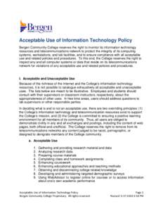 Acceptable Use of Information Technology Policy Bergen Community College reserves the right to monitor its information technology resources and telecommunications network to protect the integrity of its computing systems