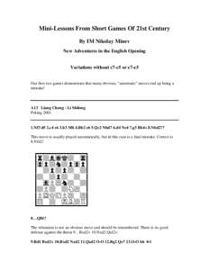 Mini-Lessons From Short Games Of 21st Century By IM Nikolay Minev New Adventures in the English Opening Variations without c7-c5 or e7-e5 Our first two games demonstrate that many obvious, “automatic” moves end up be