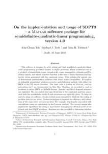 On the implementation and usage of SDPT3 – a Matlab software package for semidefinite-quadratic-linear programming, version 4.0 Kim-Chuan Toh ∗, Michael J. Todd †, and Reha H. T¨ ut¨