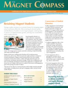 A publication of the Magnet Schools Assistance Program Technical Assistance Center Volume 4 • Issue 4 • October 2014 Retaining Magnet Students Strategic student retention is an essential element for managing magnet s