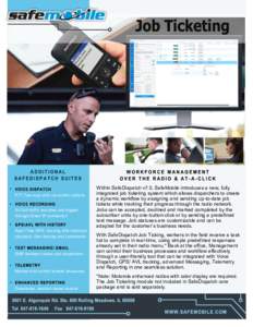 PTT Two-way calls via control stations All Call traffic recorded and logged through Direct IP connection Real-Time GPS, tracking with historical playback, Geo-fencing and Landmarks