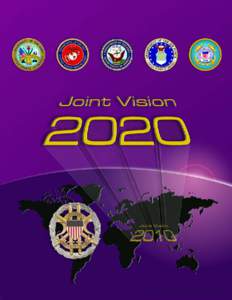 Joint Vision[removed]America’s Military: Preparing for Tomorrow  The US military today is a force