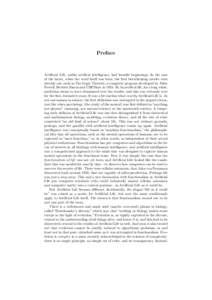 Preface  Artiﬁcial Life, unlike artiﬁcal intelligence, had humble beginnings. In the case of the latter, when the word itself was born, the ﬁrst breathtaking results were already out, such as The Logic Theorist, a 