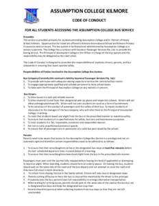 ASSUMPTION COLLEGE KILMORE CODE OF CONDUCT FOR ALL STUDENTS ACCESSING THE ASSUMPTION COLLEGE BUS SERVICE Preamble This service is provided primarily for students attending Assumption College and St. Patrick’s Primary S