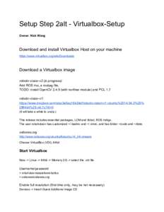 Setup Step 2alt ­ Virtualbox­Setup    Owner: Nick Wang     Download and install Virtualbox Host on your machine 