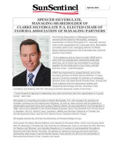 April 28, 2014  SPENCER SILVERGLATE, MANAGING SHAREHOLDER OF CLARKE SILVERGLATE P.A. ELECTED CHAIR OF FLORIDA ASSOCIATION OF MANAGING PARTNERS