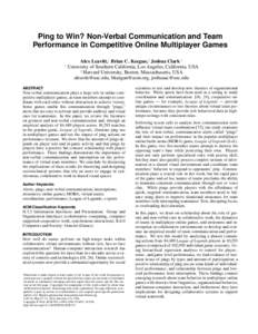 Ping to Win? Non-Verbal Communication and Team Performance in Competitive Online Multiplayer Games 1 Alex Leavitt,1 Brian C. Keegan,2 Joshua Clark 1 University of Southern California, Los Angeles, California, USA