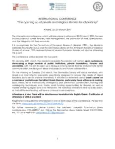 INTERNATIONAL CONFERENCE “The opening up of private and religious libraries to scholarship” Athens, 20-21 March 2017 The international conference, which will take place in Athens onMarch 2017, focuses on the s