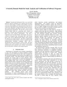 A Security Domain Model for Static Analysis and Verification of Software Programs Alan B. Shaffer Naval Postgraduate School Computer Science Dept Monterey, CA, USA 