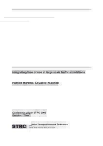 Integrating time of use in large scale traffic simulations  Fabrice Marchal, CoLab ETH Zurich Conference paper STRC 2003 Session “Time”