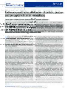 ARTICLES PUBLISHED: 13 MARCH 2017 | VOLUME: 1 | ARTICLE NUMBER: 0064 Rational quantitative attribution of beliefs, desires and percepts in human mentalizing Chris L. Baker, Julian Jara-Ettinger, Rebecca Saxe and Joshua B