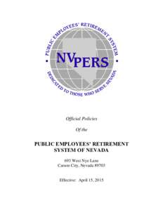 Official Policies Of the PUBLIC EMPLOYEES’ RETIREMENT SYSTEM OF NEVADA 693 West Nye Lane