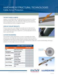 HARDWIRE & STRUCTURAL TECHNOLOGIES Cable Armor Protection THE BEST NAME IN ARMOR Hardwire, LLC and STRUCTURAL TECHNOLOGIES have joined forces to develop Cable Armor Systems like no other – lightweight, high-performance