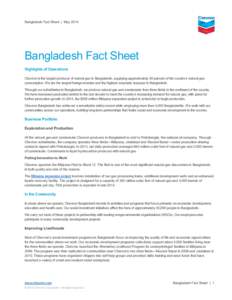 Bangladesh Fact Sheet | May[removed]Bangladesh Fact Sheet Highlights of Operations Chevron is the largest producer of natural gas in Bangladesh, supplying approximately 50 percent of the country’s natural gas consumption
