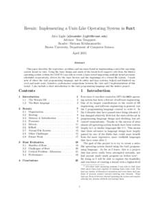 Reenix: Implementing a Unix-Like Operating System in Rust Alex Light (alexander ) Advisor: Tom Doeppner Reader: Shriram Krishnamurthi Brown University, Department of Computer Science April 2015