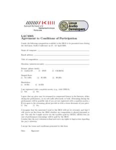 LAC2005 Agreement to Conditions of Participation I make the following composition available to the ZKM to be presented once during the 3rd Linux Audio Conference onAprilName of composer: Email address: