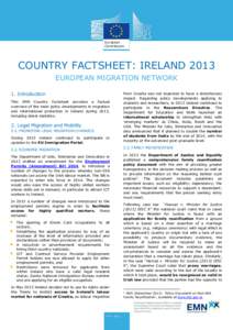 COUNTRY FACTSHEET: IRELAND 2013 EUROPEAN MIGRATION NETWORK 1. Introduction This EMN Country Factsheet provides a factual overview of the main policy developments in migration and international protection in Ireland durin