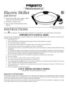 Electric Skillet and Server •	 Roasts, fries, grills, stews, bakes, makes casseroles, and one-dish meals. •	 Doubles as a buffet server.
