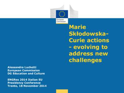 Marie SkłodowskaCurie actions - evolving to address new challenges Alessandra Luchetti