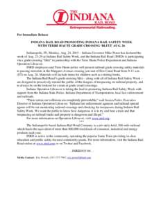For Immediate Release INDIANA RAIL ROAD PROMOTING INDIANA RAIL SAFETY WEEK WITH TERRE HAUTE GRADE CROSSING ‘BLITZ’ AUG. 26 Indianapolis, IN, Monday, Aug. 24, 2015 – Indiana Governor Mike Pence has declared the week