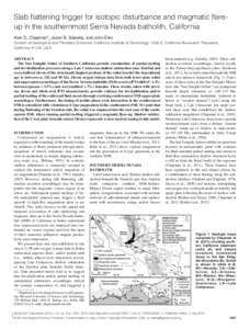 Slab flattening trigger for isotopic disturbance and magmatic flareup in the southernmost Sierra Nevada batholith, California Alan D. Chapman*, Jason B. Saleeby, and John Eiler Division of Geological and Planetary Scienc
