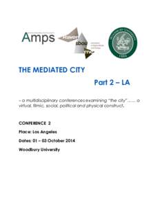 THE MEDIATED CITY Part 2 – LA – a multidisciplinary conferences examining “the city”…… a virtual, filmic, social, political and physical construct.  CONFERENCE 2