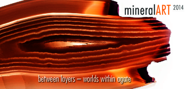 2014  between layers – worlds within agate The worlds within the agate, its unusual layered structure and variety of colours, have fascinated man for thousands of years. Each agate druse is irreplaceably unique; its c