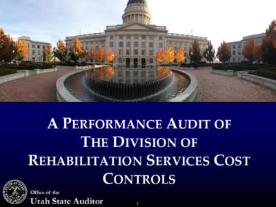 A PERFORMANCE AUDIT OF THE DIVISION OF REHABILITATION SERVICES COST CONTROLS Office of the