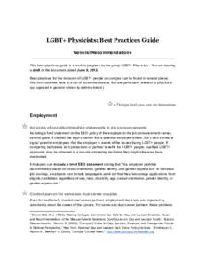 LGBT+ Physicists: Best Practices Guide General Recommendations This best practices guide is a work in progress by the group LGBT+ Physicists.  You are reading a draft of the document, dated June 
