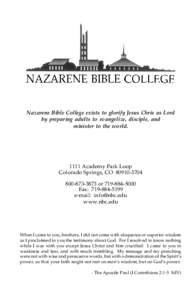 Nazarene Bible College exists to glorify Jesus Chris as Lord by preparing adults to evangelize, disciple, and minister to the world[removed]Academy Park Loop Colorado Springs, CO[removed]
