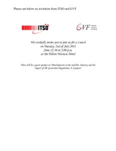 Please see below an invitation from ITSO and GVF  We cordially invite you to join us for a Lunch on Tuesday, 2nd of July 2013 from 12:30 to 2:00 p.m. at the Hilton Warsaw Hotel