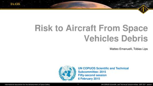 Management / Science / United Nations Committee on the Peaceful Uses of Outer Space / International Association for the Advancement of Space Safety / Space debris / ASTOS / Risk / Atmospheric entry / Spaceflight / Actuarial science / Space