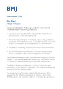 2 DecemberThe BMJ Press Release Independent experts find no grounds for retraction of The BMJ article on dietary guidelines