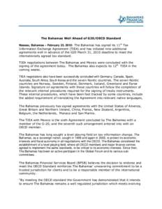 The Bahamas Well Ahead of G20/OECD Standard Nassau, Bahamas – February 23, 2010: The Bahamas has signed its 11th Tax Information Exchange Agreement (TIEA) and has initialed nine additional agreements well in advance of
