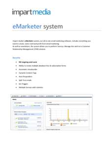 eMarketer system Impart media’s eMarketer system, our all-in-one email marketing software, includes everything you need to create, send, track and profit from email marketing. As well as newsletters, the system allows 