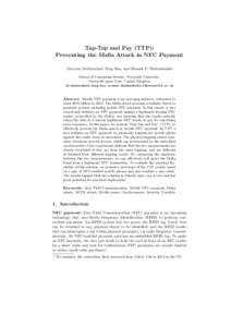 Tap-Tap and Pay (TTP): Preventing the Mafia Attack in NFC Payment Maryam Mehrnezhad, Feng Hao, and Siamak F. Shahandashti School of Computing Science, Newcastle University, Newcastle upon Tyne, United Kingdom {m.mehrnezh