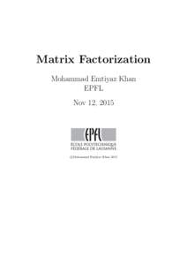 Matrix Factorization Mohammad Emtiyaz Khan EPFL Nov 12, 2015  c