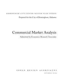 B I R M I N G H A M C I T Y C E N T E R M A S T E R P L A N U P DAT E  Prepared for the City of Birmingham, Alabama Commercial Market Analysis Submitted by Economics Research Associates