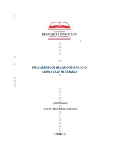 POLYAMOROUS	RELATIONSHIPS	AND	 FAMILY	LAW	IN	CANADA Prepared by: John-Paul E. Boyd, M.A., LL. B.